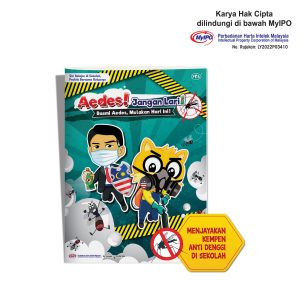 Buku Bacaan - Aedes Jangan Lari! Basmi Aedes! Mulakan Hari Ini!